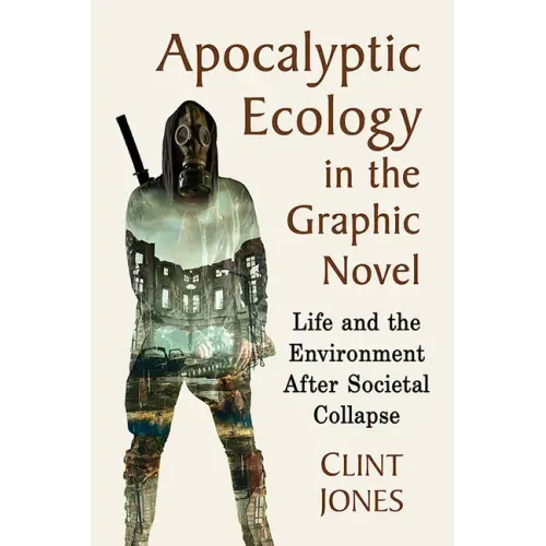 Apocalyptic Ecology in the Graphic Novel: Life and the Environment After Societal Collapse