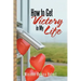 How to Get Victory in My Life