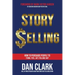 Story Selling: How to Persuade People to Think, Feel, Act, Follow, Buy