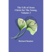 The Life of Jesus Christ for the Young, Volume 3