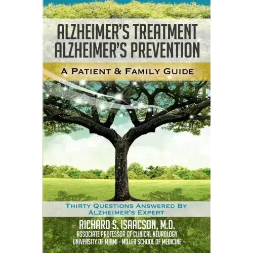 Alzheimer's Treatment Alzheimer's Prevention: A Patient and Family Guide, 2012 Edition