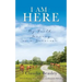 I Am: HERE: My Faith Journey as a Survivor