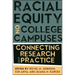 Racial Equity on College Campuses: Connecting Research and Practice