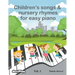 Children's songs & nursery rhymes for easy piano. Vol 1.