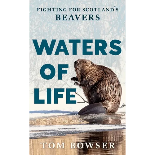 Waters of Life: Fighting for Scotland's Beavers