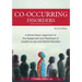 Co-Occurring Disorders: A Whole-Person Approach to the Assessment and Treatment of Substance Use and Mental Disorders (2nd Edition)