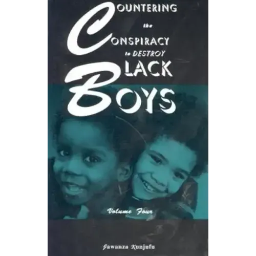 Countering the Conspiracy to Destroy Black Boys Vol. IV: Volume 4