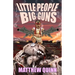 Little People, Big Guns