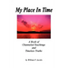 My Place In Time - A Book of Channeled Teachings and Timeless Truths
