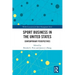 Sport Business in the United States: Contemporary Perspectives