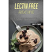 Lectin Free Recipe: Easy and Delicious Lectin Free Recipes (Quick, Easy & Delicious Lectin Free Crock Pot Recipes)