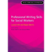 Professional Writing Skills for Social Workers