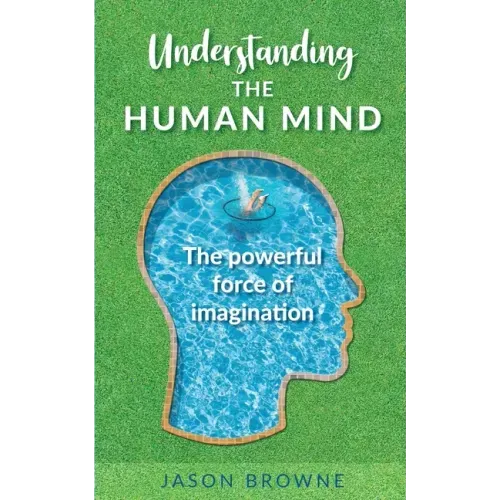 Understanding the Human Mind The Powerful Force of Imagination