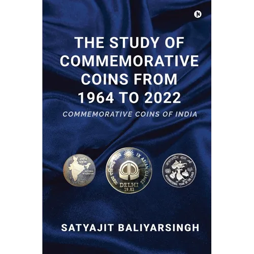 The Study of Commemorative Coins from 1964 to 2022: Commemorative Coins of India