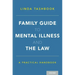 Family Guide to Mental Illness and the Law: A Practical Handbook