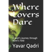 Where Lovers Dare: A poet's journey through Rumi's field
