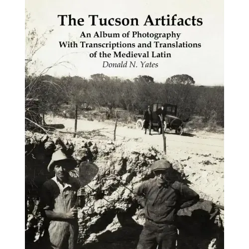 The Tucson Artifacts: An Album of Photography with Transcriptions and Translations of the Medieval Latin