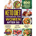 Keto Diet Cookbook for Women After 50: The Complete Ketogenic Diet Recipe Book 800 Easy & Delectable Recipes to Reactivate Your Genes of Health, Energ