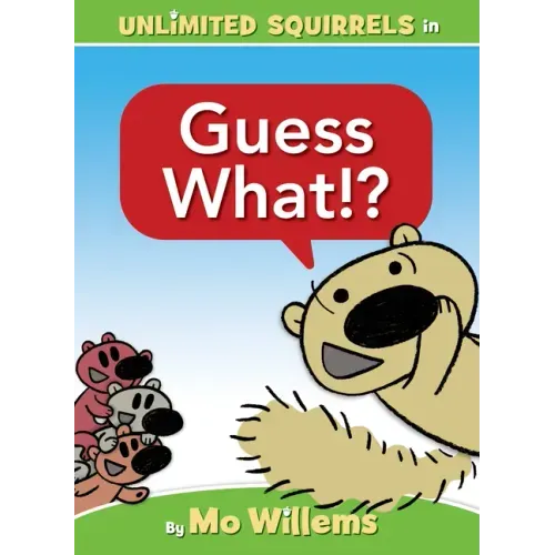 Guess What!?-An Unlimited Squirrels Book