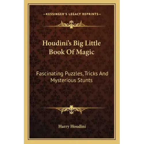 Houdini's Big Little Book of Magic: Fascinating Puzzles, Tricks and Mysterious Stunts