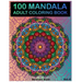 100 Mandala: Adult Coloring Book 100 Mandala Images Stress Management Coloring Book For Relaxation, Meditation, Happiness and Relie