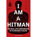 I Am a Hitman: The Real-Life Confessions of a Contract Killer