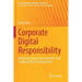 Corporate Digital Responsibility: Managing Corporate Responsibility and Sustainability in the Digital Age