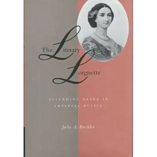 The Literary Lorgnette: Attending Opera in Imperial Russia