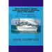 How To Select, Equip and Maintain a Cruising Boat. The Series.: 37 Chapters of Practical Reading.
