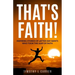 That's Faith!: Inspiring Stories of Latter-day Saints Who Took the Leap of Faith