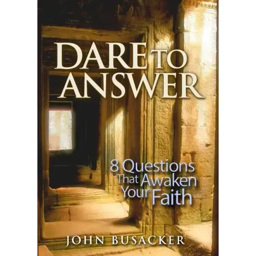 Dare to Answer: 8 Questions That Awaken Your Faith