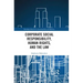 Corporate Social Responsibility, Human Rights and the Law