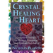 Crystal Healing for the Heart: Gemstone Therapy for Physical, Emotional, and Spiritual Well-Being