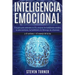 Inteligencia Emocional: Una guía para aumentar su CE y mejorar las habilidades sociales, la autoconciencia, las habilidades de liderazgo, las