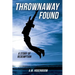 Thrownaway Found: A Story of Redemption