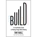 Build: An Unorthodox Guide to Making Things Worth Making