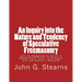 An Inquiry into the Nature and Tendency of Speculative Freemasonry: with an Appendix to which is added Plain Truth: A Dialogue and the Author's Reason