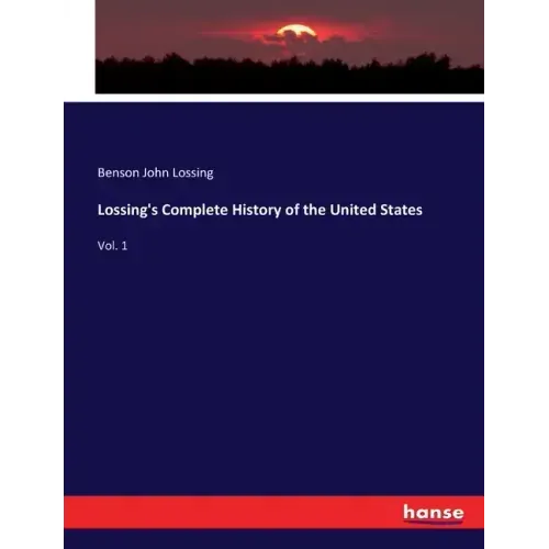 Lossing's Complete History of the United States: Vol. 1