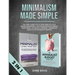 Minimalism Made Simple: The Only Guide You'll Ever Need To Live A Simple Meaningful Life Through Decluttering Your Home, Finances & Mindset -