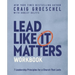 Lead Like It Matters Workbook: Seven Leadership Principles for a Church That Lasts