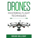 Drones: Mastering Flight Techniques
