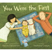 You Were the First
