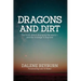 Dragons and Dirt: The truth about changing the world - and the courage it requires