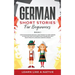 German Short Stories for Beginners Book 1: Over 100 Dialogues and Daily Used Phrases to Learn German in Your Car. Have Fun & Grow Your Vocabulary, wit