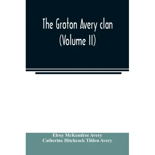 The Groton Avery clan (Volume II)