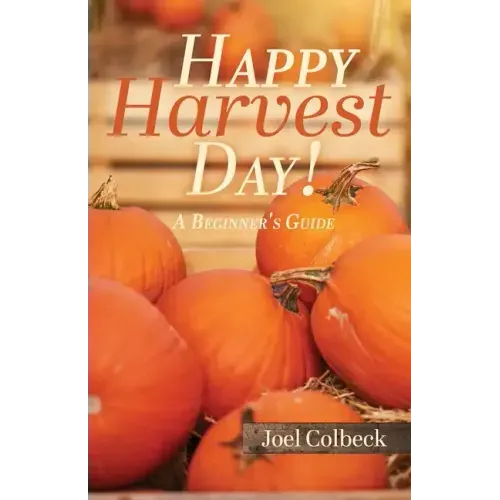 Happy Harvest Day!: A Beginner's Guide