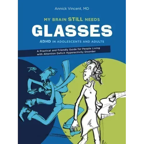 My Brain Still Needs Glasses: ADHD in Adolescents and Adults