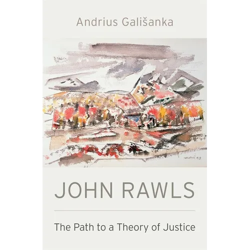 John Rawls: The Path to a Theory of Justice