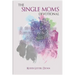The Single Moms Devotional: A 30 Day Guide of Reflection & Study Designed for Today's Single Mom