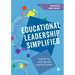 Educational Leadership Simplified: A guide for existing and aspiring leaders